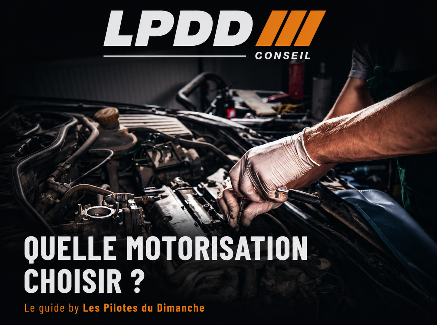 Guide LPDD quelle motorisation choisir — essence, diesel, hybride, électrique, E85 ou GPL