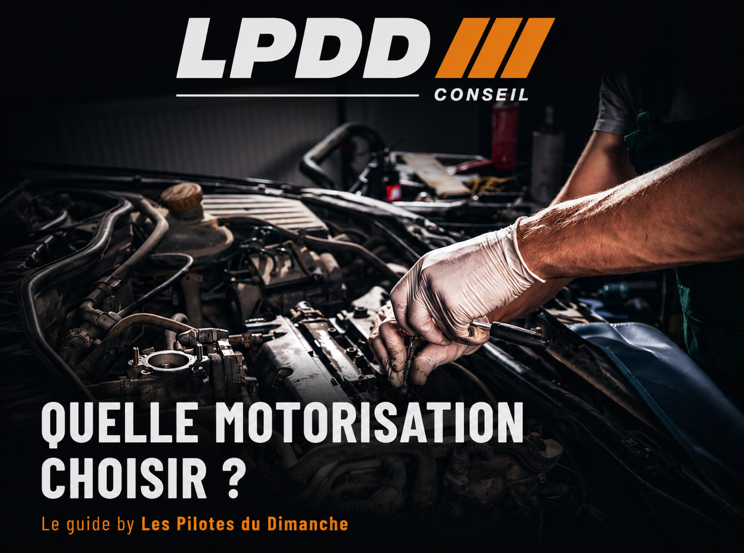 Guide LPDD quelle motorisation choisir — essence, diesel, hybride, électrique, E85 ou GPL